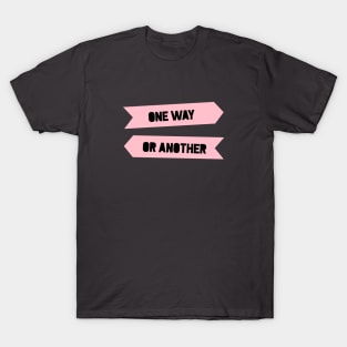 One Way Or Another T-Shirt